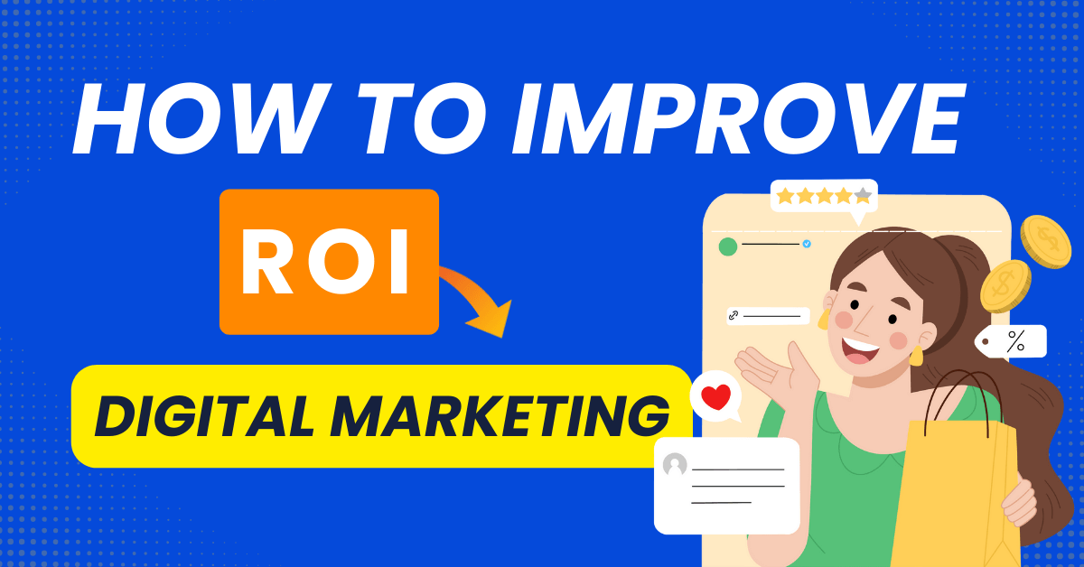 How to Improve ROI in Digital Marketing?