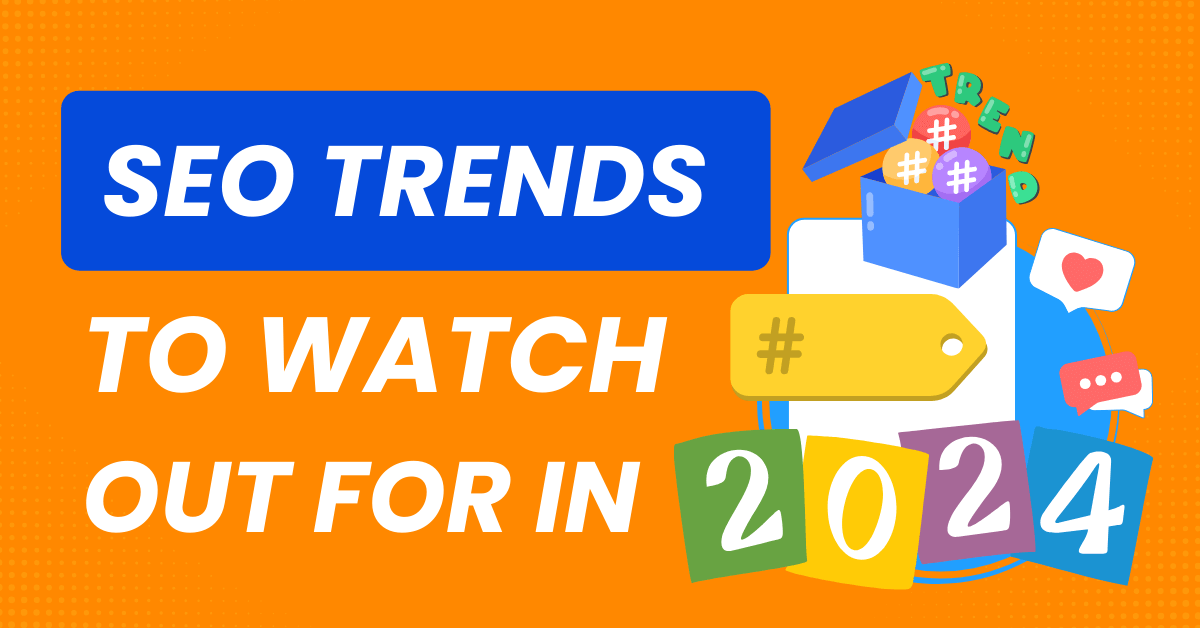 Top SEO Trends to Watch Out for in 2024